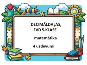DECIMĀLDAĻAS, FVD 5.KLASE