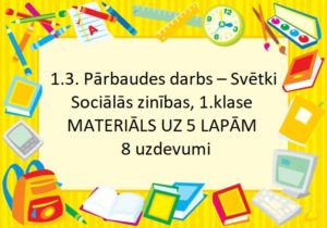 1.3. Pārbaudes darbs – Svētki, sociālās zinības 1.klase