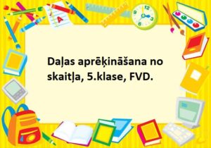 Daļas aprēķināšana no skaitļa, 5.klase, FVD.