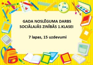 GADA NOSLĒGUMA DARBS SOCIĀLAJĀS ZINĪBĀS 1.KLASEI