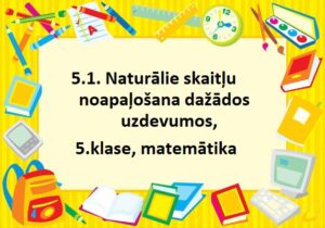 Naturālie skaitļu noapaļošana dažādos uzdevumos, 5.klase