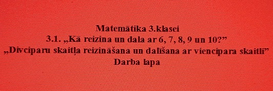 Matemātika 3.klasei.3.1.Divciparu skaitļa reiz./dalīš. DL Matemātika 3.klasei.3.1.Divciparu skaitļa reiz./dalīš. DL