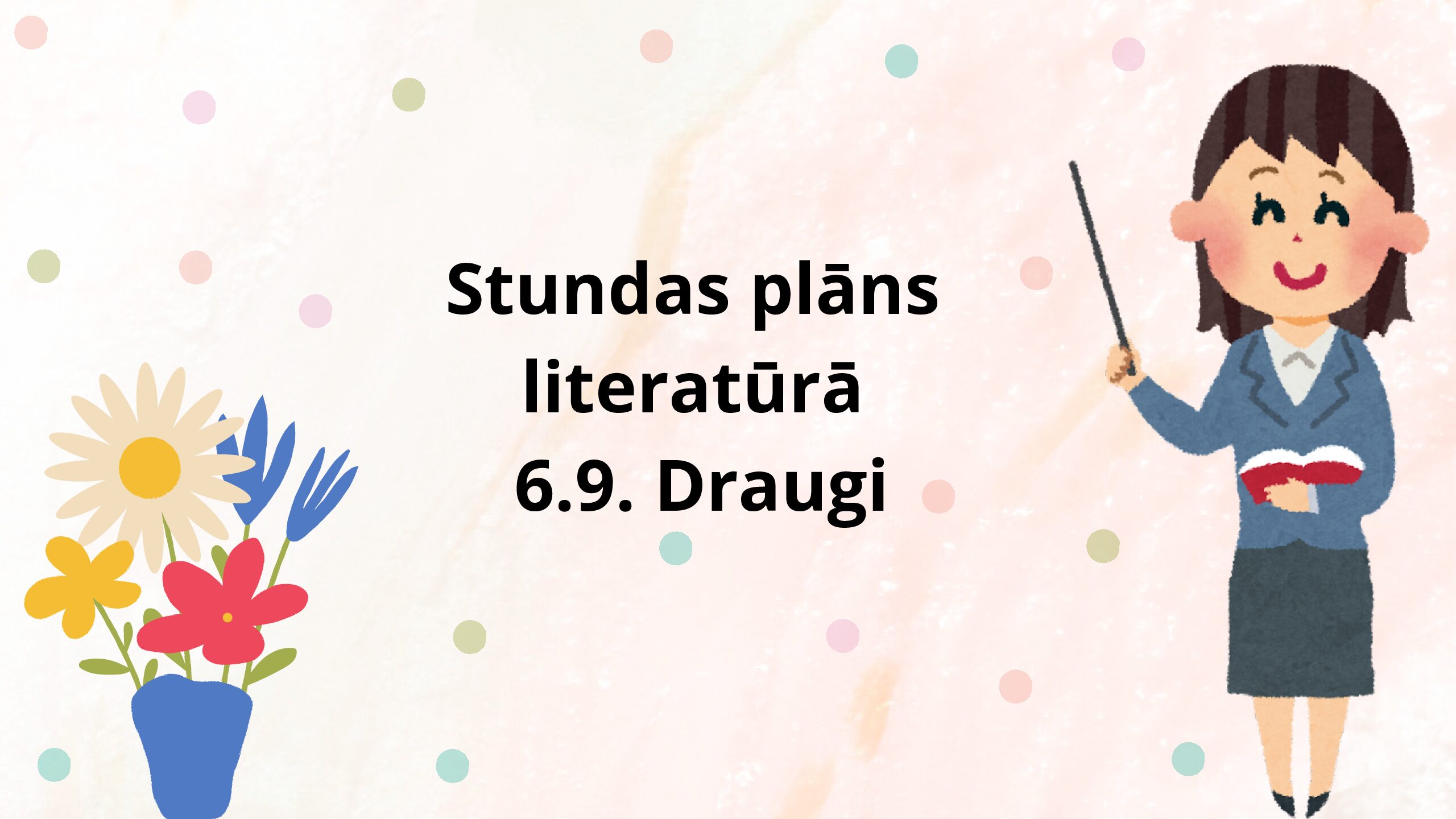 Stundas plāns literatūrā 6.9. Draugi