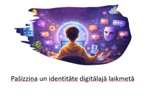 Pašizziņa un identitāte digitālajā laikmetā (prezentācija) Pašizziņa un identitāte digitālajā laikmetā (prezentācija)