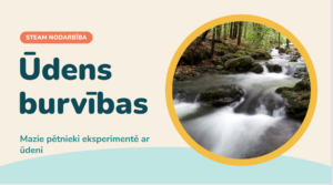 STEAM nodarbība “Ūdens burvības”.