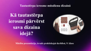 Kā tautastērpa ierosmi pārvērst sava dizaina idejā?